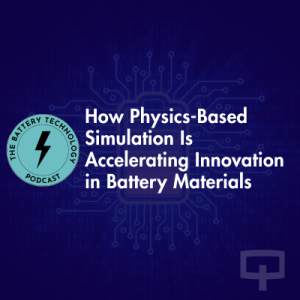 How Physics-Based Simulation Is Accelerating Innovation in Battery Materials