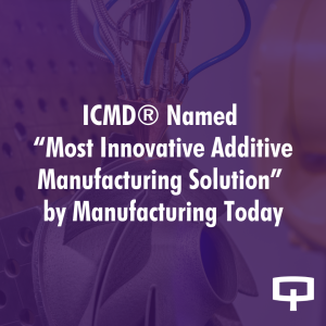 ICMD® Named “Most Innovative Additive Manufacturing Solution” by Manufacturing Today