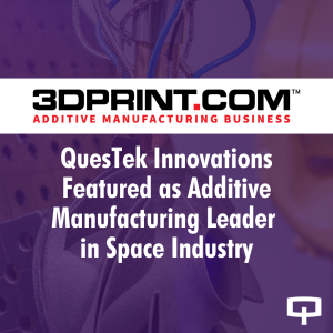 QuesTek Innovations Featured as Additive Manufacturing Leader in Space Industry