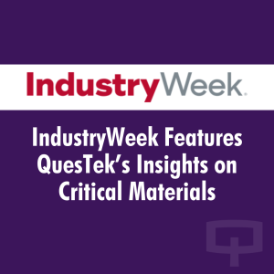 IndustryWeek Features QuesTek’s Insights on Critical Materials