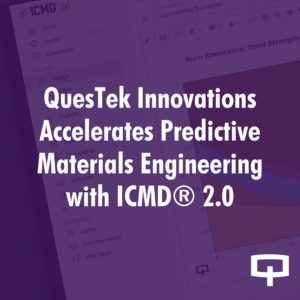QuesTek Innovations Accelerates Predictive Materials Engineering with ICMD® 2.0